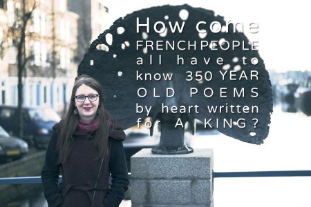 LUCAS Explains #9: How come French people all have to know 350 year old poems by heart written for a king?